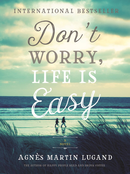 Title details for Don't Worry, Life Is Easy by Agnès Martin-Lugand - Available